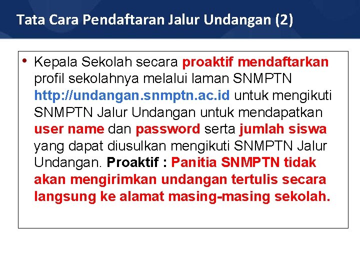 Tata Cara Pendaftaran Jalur Undangan (2) • Kepala Sekolah secara proaktif mendaftarkan profil sekolahnya