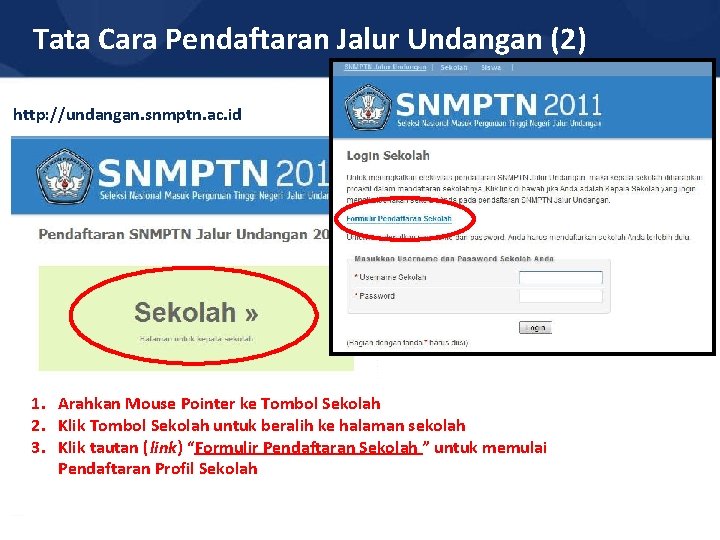 Tata Cara Pendaftaran Jalur Undangan (2) http: //undangan. snmptn. ac. id 1. Arahkan Mouse