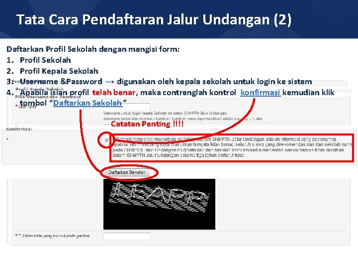 Tata Cara Pendaftaran Jalur Undangan (2) Daftarkan Profil Sekolah dengan mengisi form: 1. Profil