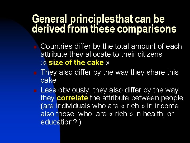 General principlesthat can be derived from these comparisons n n n Countries differ by