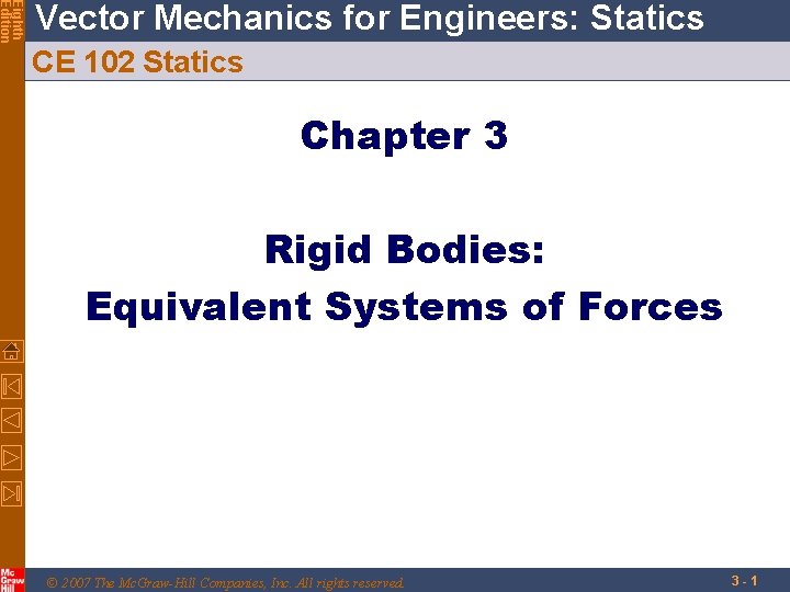 Eighth Edition Vector Mechanics for Engineers: Statics CE 102 Statics Chapter 3 Rigid Bodies: