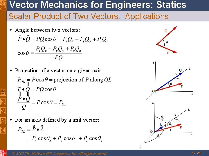 Eighth Edition Vector Mechanics for Engineers: Statics Scalar Product of Two Vectors: Applications •