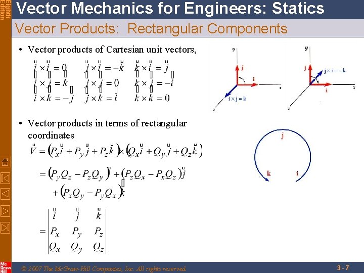 Eighth Edition Vector Mechanics for Engineers: Statics Vector Products: Rectangular Components • Vector products