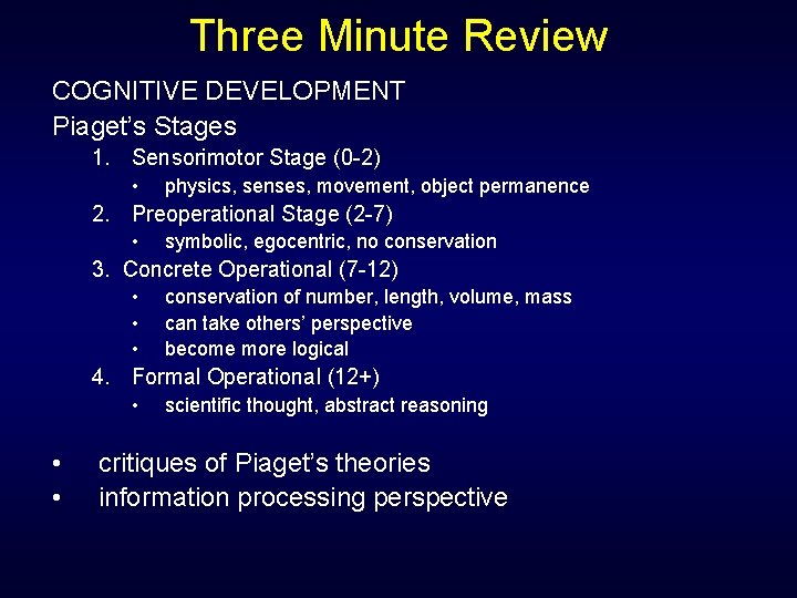 Three Minute Review COGNITIVE DEVELOPMENT Piaget’s Stages 1. Sensorimotor Stage (0 -2) • physics,
