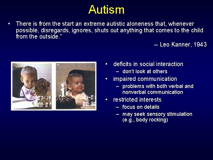 Autism • There is from the start an extreme autistic aloneness that, whenever possible,