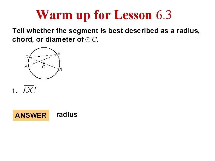 Warm up for Lesson 6. 3 Tell whether the segment is best described as