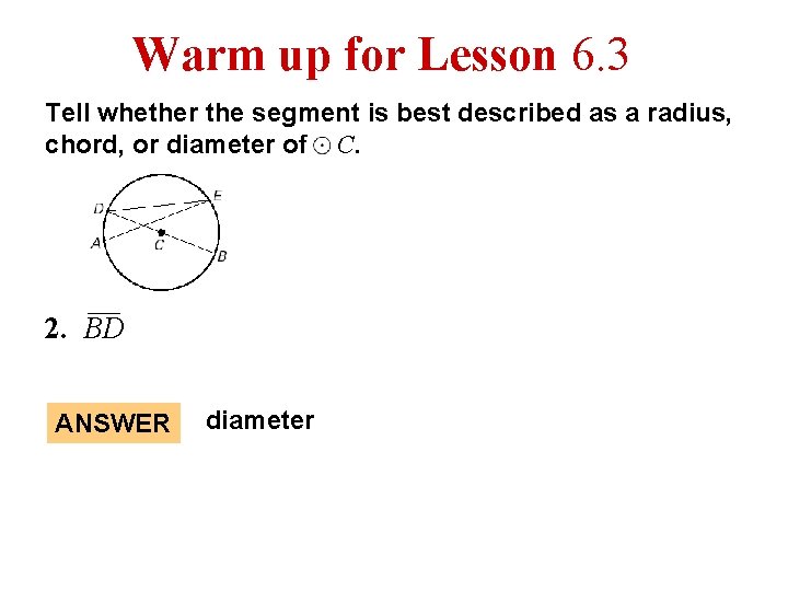 Warm up for Lesson 6. 3 Tell whether the segment is best described as