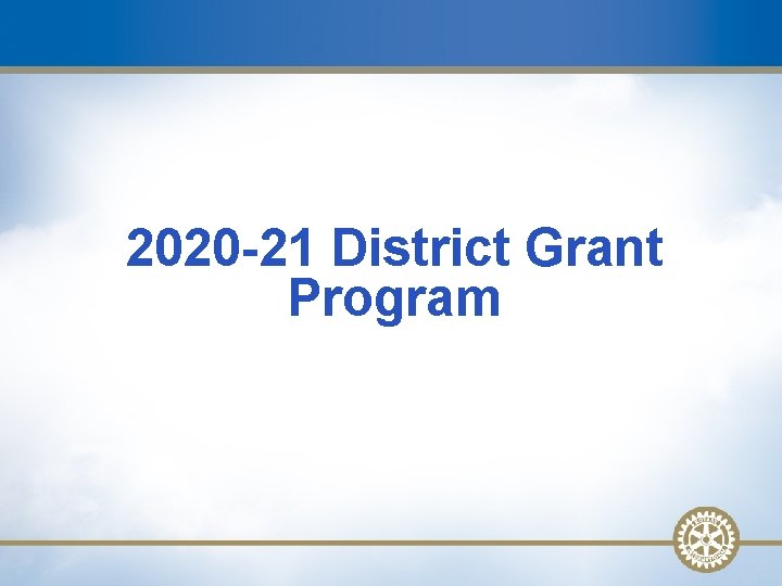 2020 -21 District Grant Program 