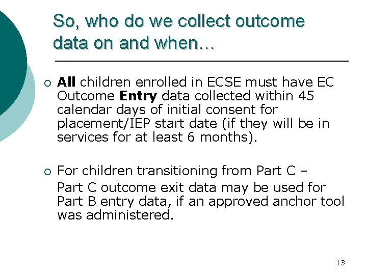So, who do we collect outcome data on and when… ¡ All children enrolled