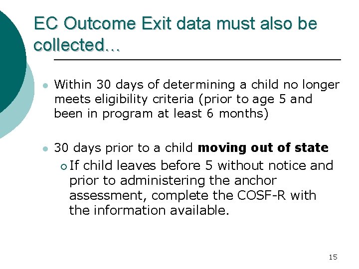 EC Outcome Exit data must also be collected… l Within 30 days of determining