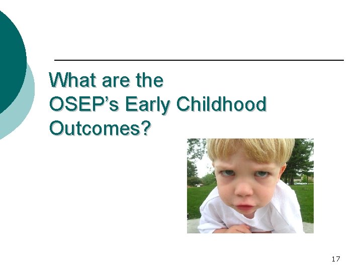 What are the OSEP’s Early Childhood Outcomes? 17 