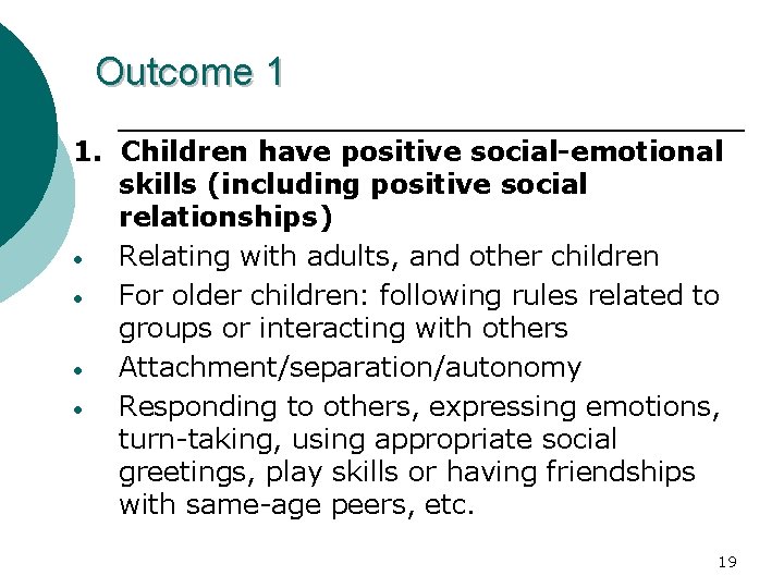 Outcome 1 1. Children have positive social-emotional skills (including positive social relationships) • Relating