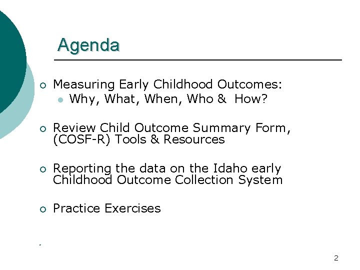 Agenda ¡ Measuring Early Childhood Outcomes: l Why, What, When, Who & How? ¡