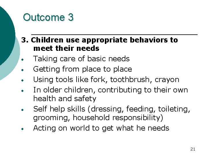 Outcome 3 3. Children use appropriate behaviors to meet their needs • Taking care