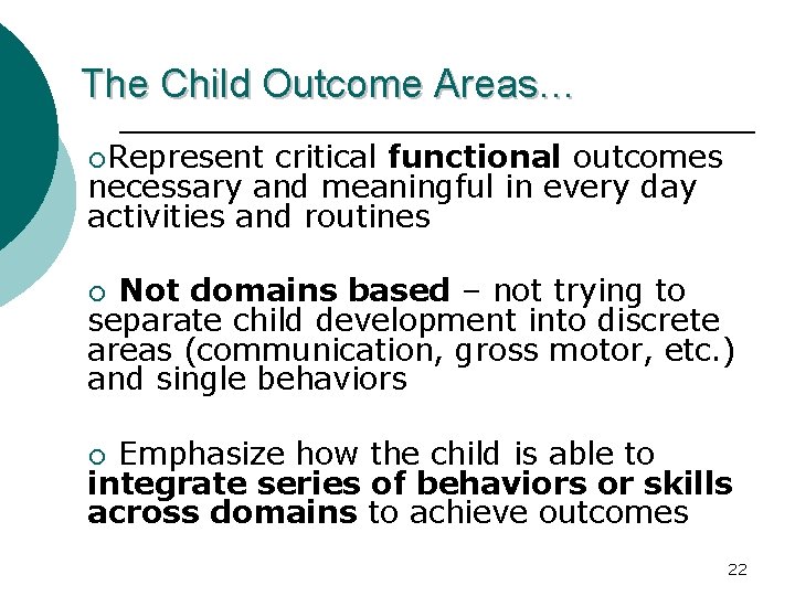 The Child Outcome Areas… ¡Represent critical functional outcomes necessary and meaningful in every day