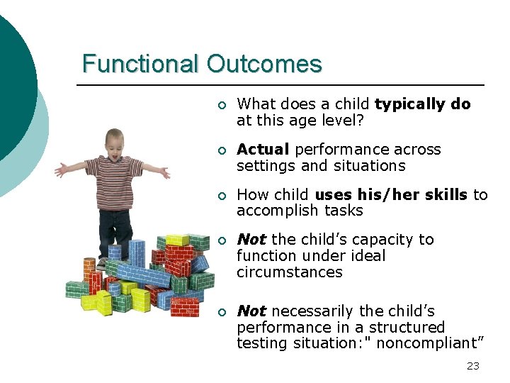 Functional Outcomes ¡ What does a child typically do at this age level? ¡