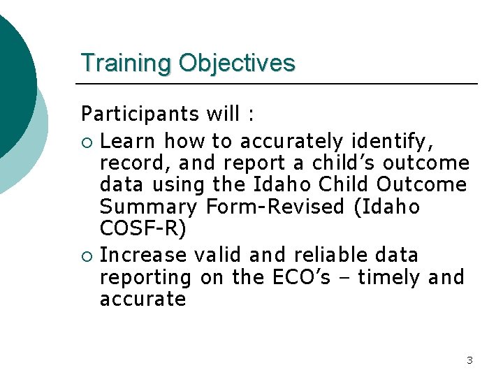 Training Objectives Participants will : ¡ Learn how to accurately identify, record, and report