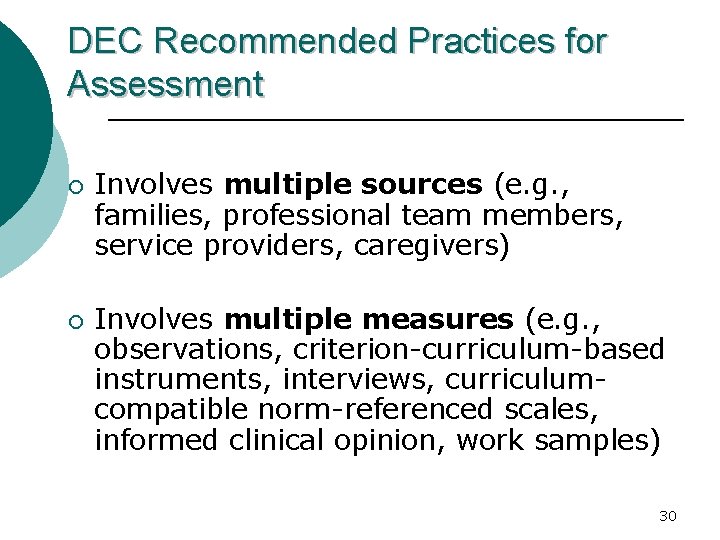 DEC Recommended Practices for Assessment ¡ ¡ Involves multiple sources (e. g. , families,