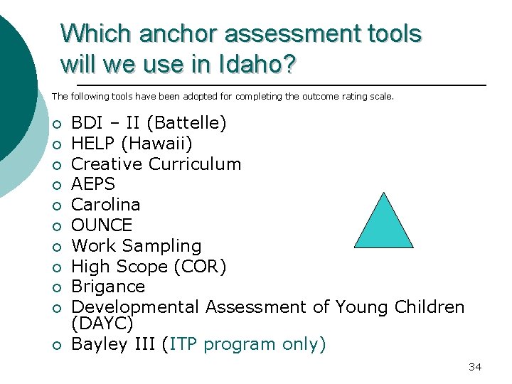 Which anchor assessment tools will we use in Idaho? The following tools have been