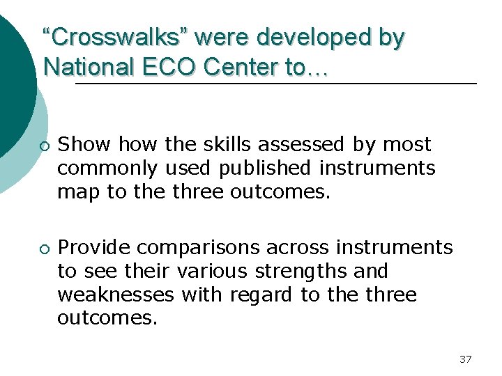 “Crosswalks” were developed by National ECO Center to… ¡ ¡ Show the skills assessed