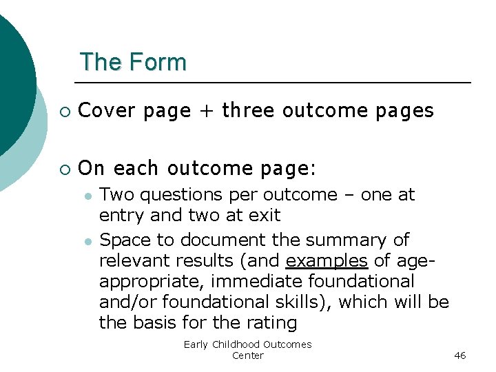 The Form ¡ Cover page + three outcome pages ¡ On each outcome page: