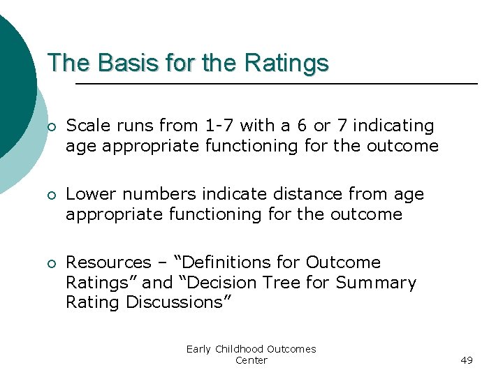 The Basis for the Ratings ¡ Scale runs from 1 -7 with a 6