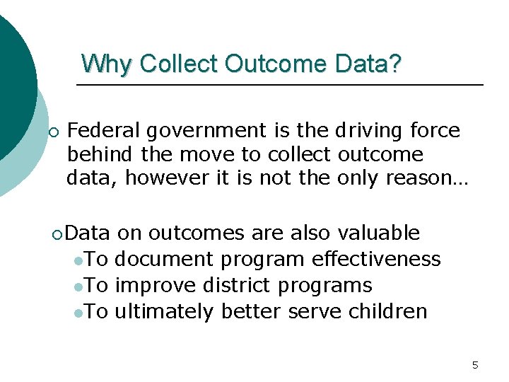 Why Collect Outcome Data? ¡ Federal government is the driving force behind the move