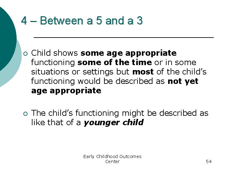 4 – Between a 5 and a 3 ¡ Child shows some age appropriate
