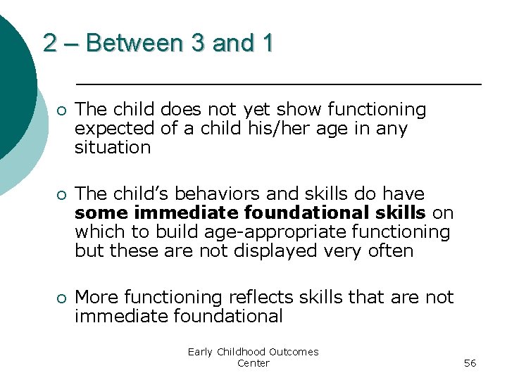 2 – Between 3 and 1 ¡ The child does not yet show functioning