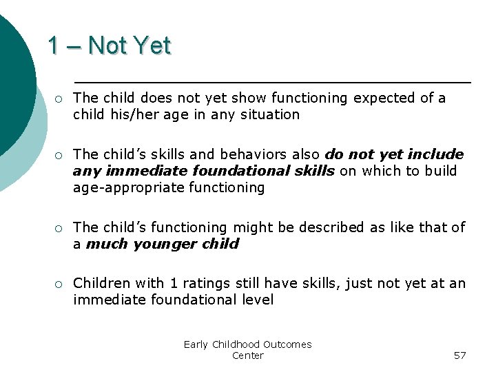 1 – Not Yet ¡ The child does not yet show functioning expected of