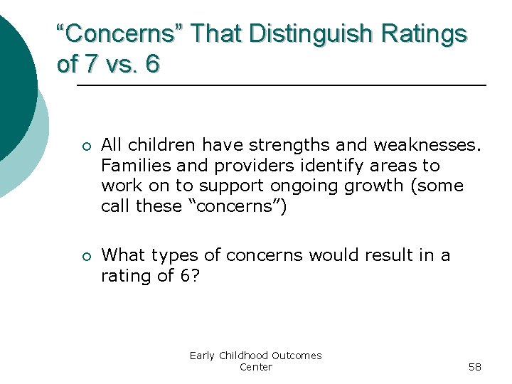“Concerns” That Distinguish Ratings of 7 vs. 6 ¡ All children have strengths and