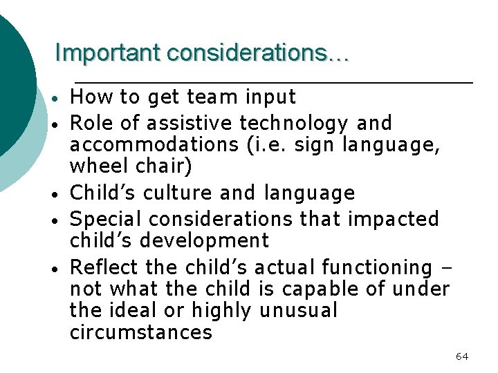 Important considerations… • • • How to get team input Role of assistive technology
