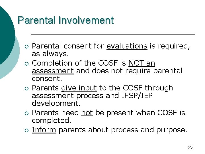 Parental Involvement ¡ ¡ ¡ Parental consent for evaluations is required, as always. Completion