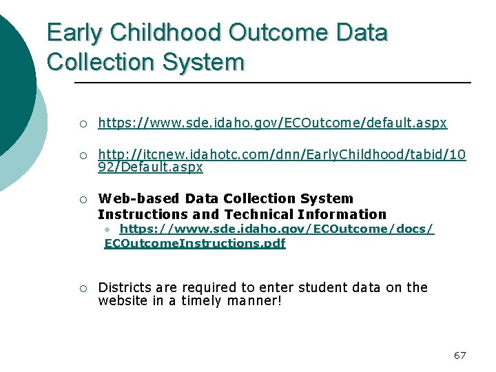 Early Childhood Outcome Data Collection System ¡ https: //www. sde. idaho. gov/ECOutcome/default. aspx ¡