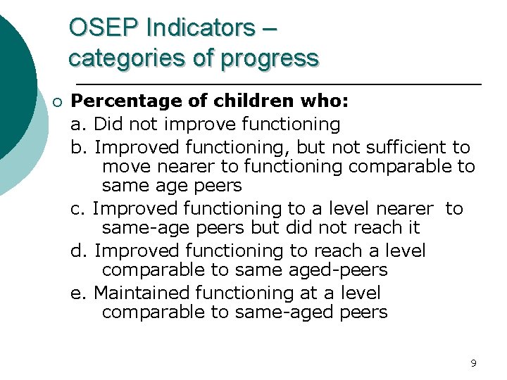 OSEP Indicators – categories of progress ¡ Percentage of children who: a. Did not