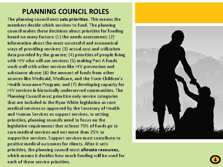 PLANNING COUNCIL ROLES The planning council next sets priorities. This means the members decide