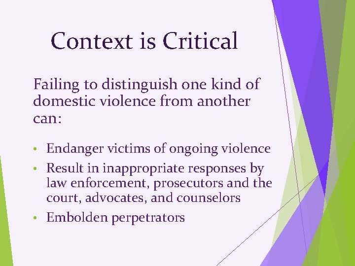 Context is Critical Failing to distinguish one kind of domestic violence from another can: