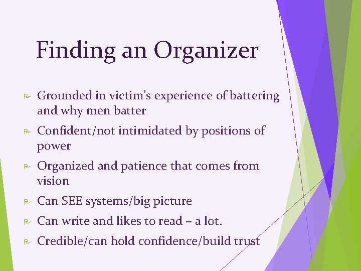 Finding an Organizer Grounded in victim’s experience of battering and why men batter Confident/not