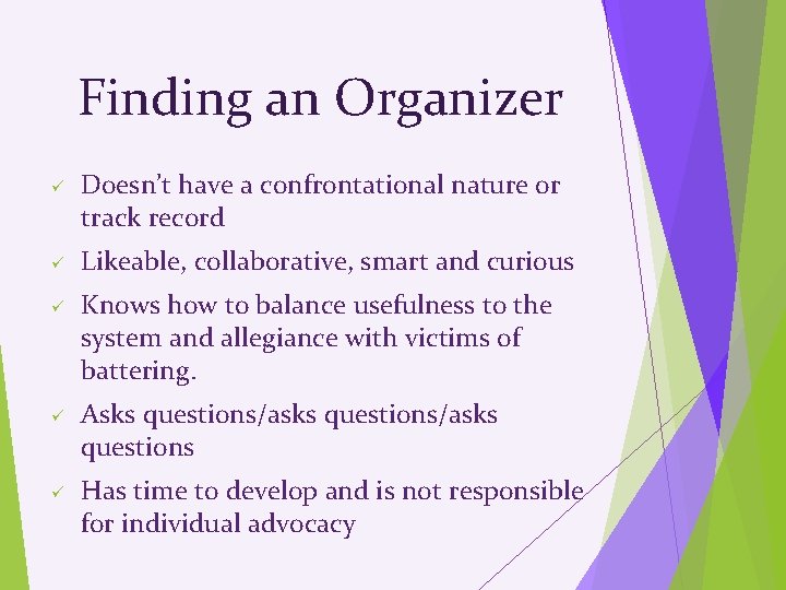 Finding an Organizer ü ü ü Doesn’t have a confrontational nature or track record