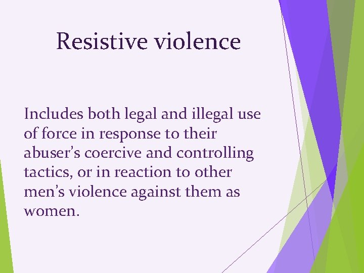 Resistive violence Includes both legal and illegal use of force in response to their