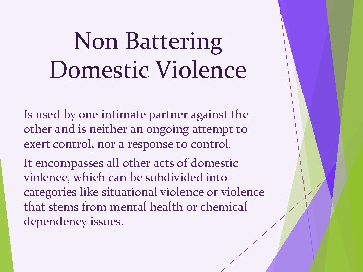 Non Battering Domestic Violence Is used by one intimate partner against the other and