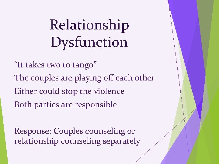 Relationship Dysfunction “It takes two to tango” The couples are playing off each other