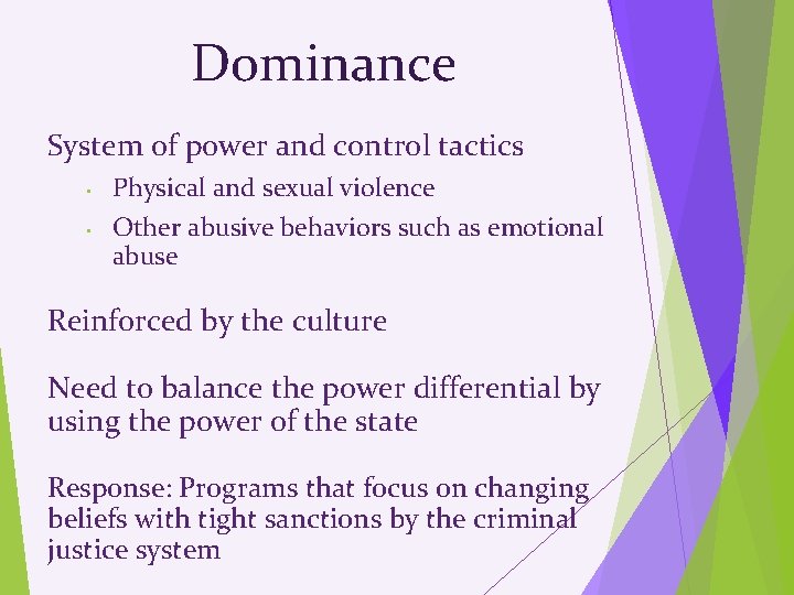 Dominance System of power and control tactics • • Physical and sexual violence Other