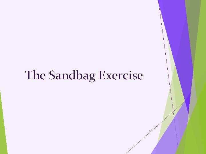 The Sandbag Exercise 