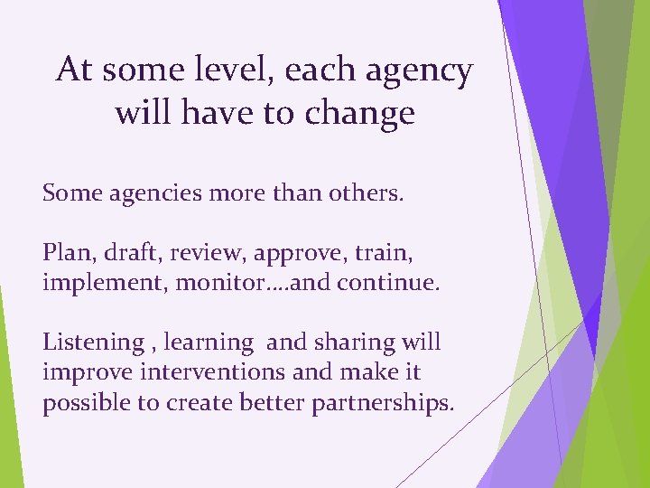 At some level, each agency will have to change Some agencies more than others.