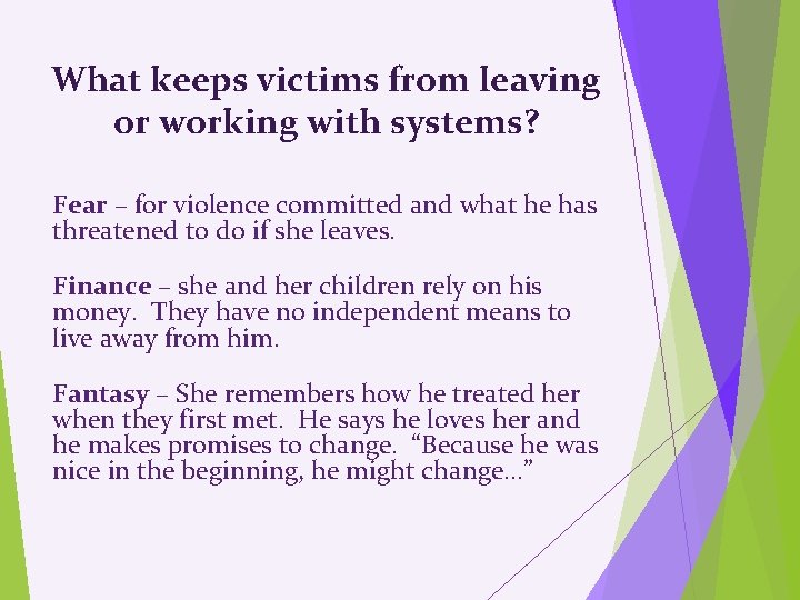 What keeps victims from leaving or working with systems? Fear – for violence committed