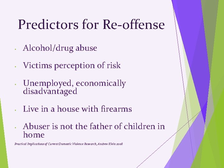 Predictors for Re-offense • Alcohol/drug abuse • Victims perception of risk • • •