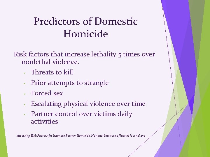 Predictors of Domestic Homicide Risk factors that increase lethality 5 times over nonlethal violence.