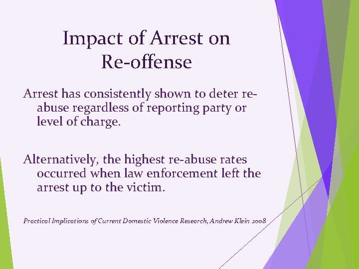 Impact of Arrest on Re-offense Arrest has consistently shown to deter reabuse regardless of