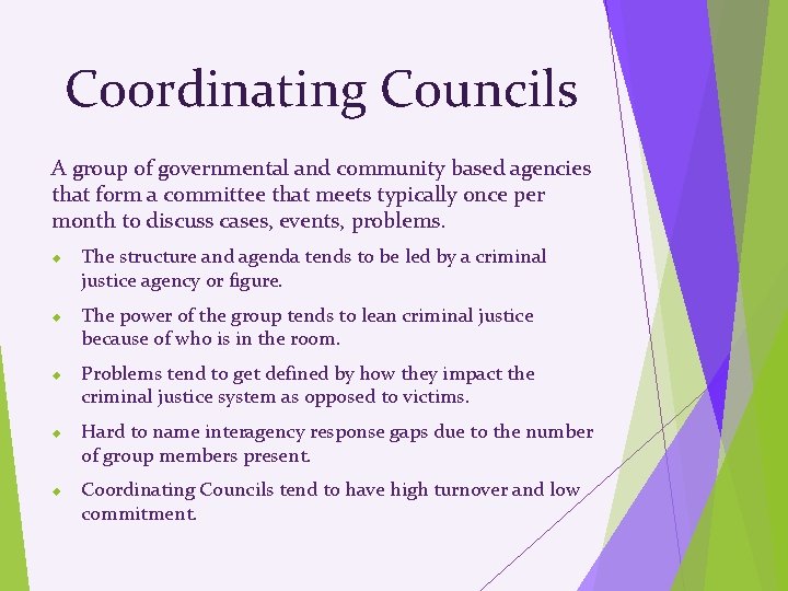 Coordinating Councils A group of governmental and community based agencies that form a committee